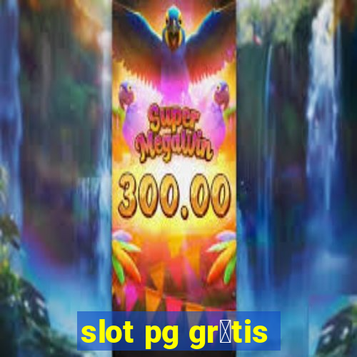 slot pg gr谩tis