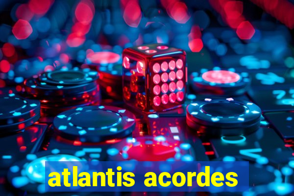 atlantis acordes