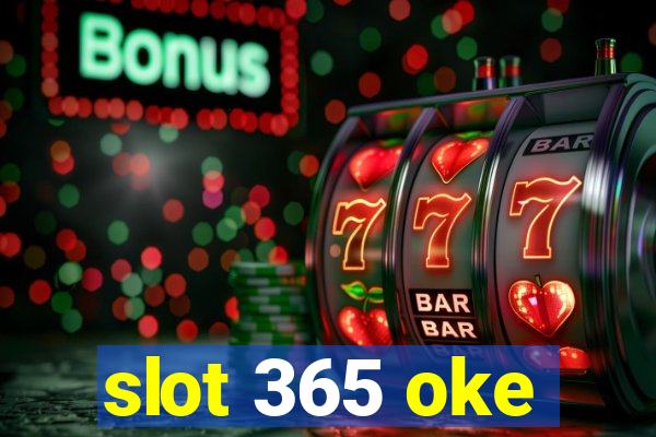 slot 365 oke