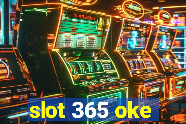 slot 365 oke