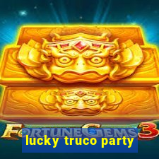 lucky truco party