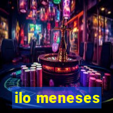 ilo meneses