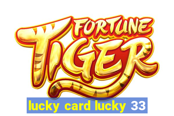 lucky card lucky 33