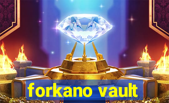 forkano vault