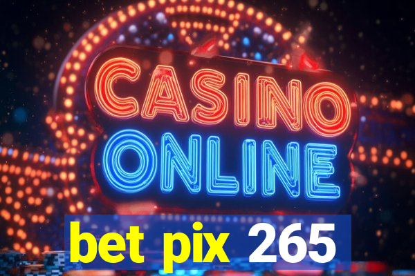 bet pix 265