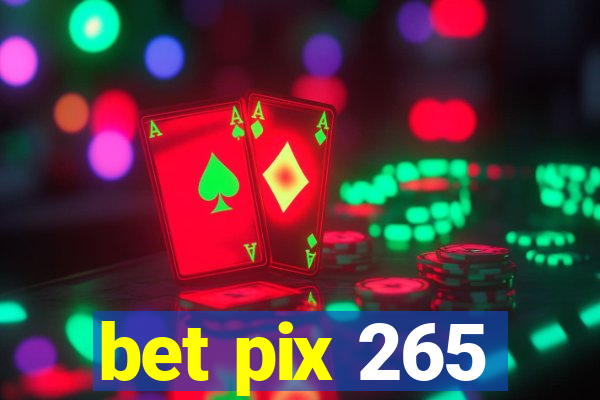 bet pix 265