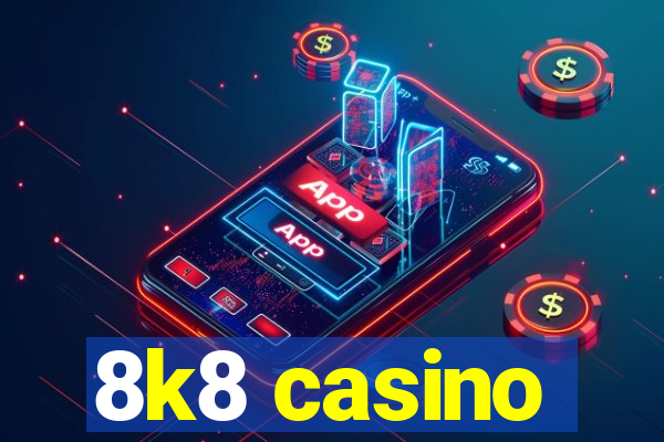 8k8 casino