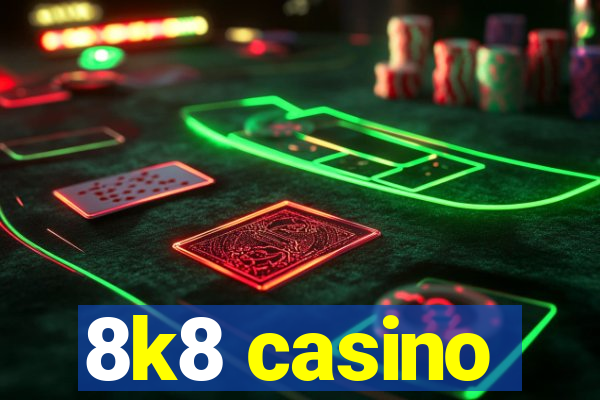 8k8 casino