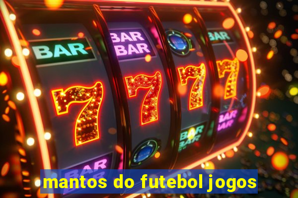 mantos do futebol jogos