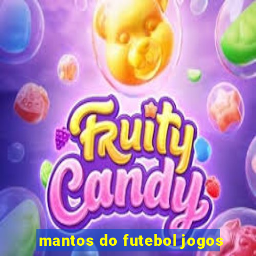 mantos do futebol jogos