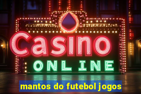 mantos do futebol jogos