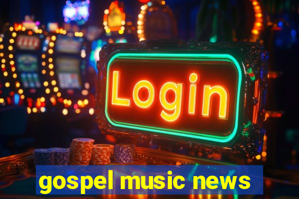 gospel music news