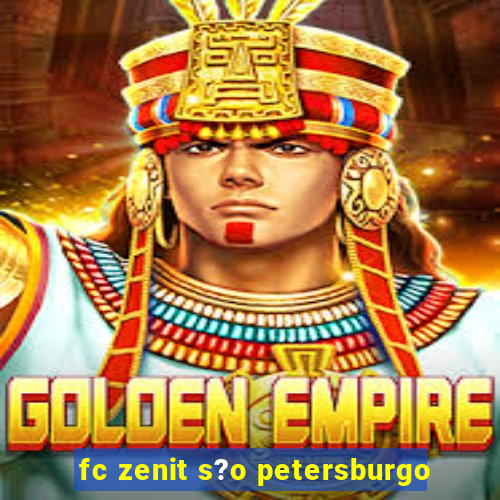 fc zenit s?o petersburgo