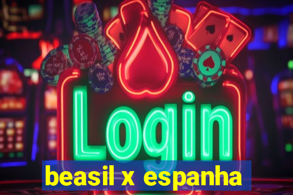 beasil x espanha