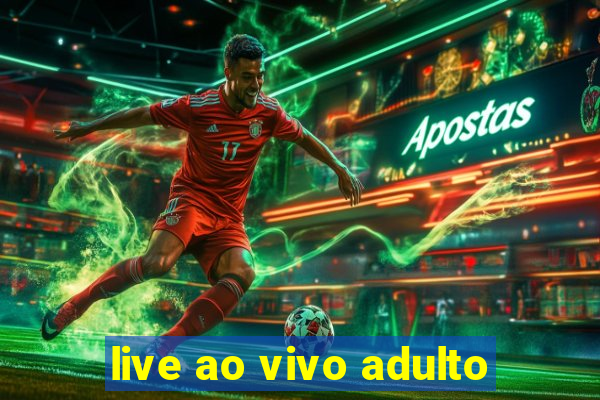 live ao vivo adulto