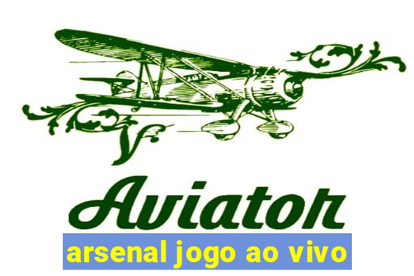 arsenal jogo ao vivo