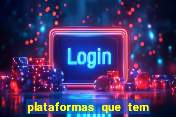 plataformas que tem o fortune tiger