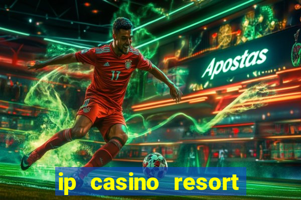 ip casino resort in biloxi mississippi