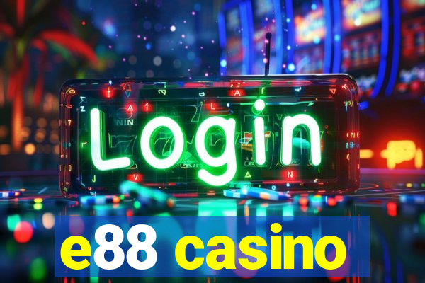 e88 casino