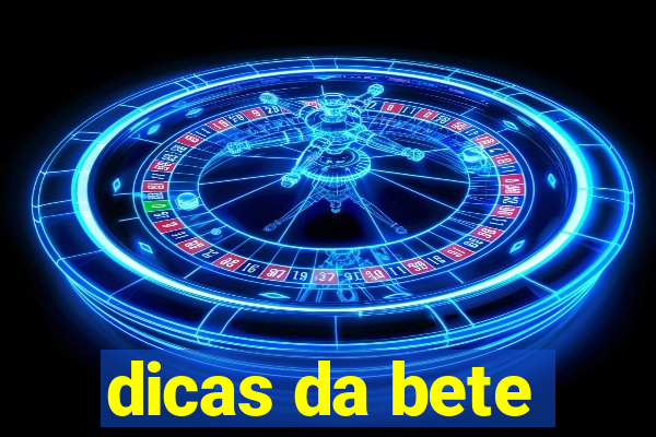 dicas da bete