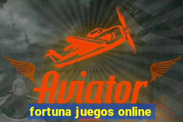 fortuna juegos online