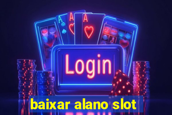 baixar alano slot