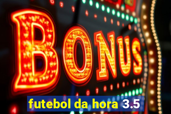 futebol da hora 3.5