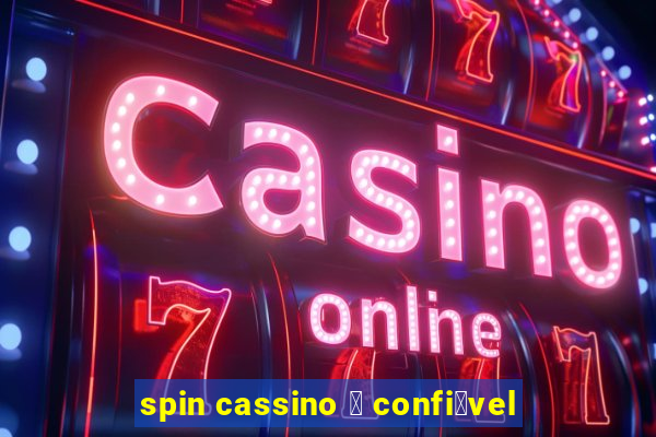 spin cassino 茅 confi谩vel