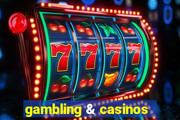 gambling & casinos