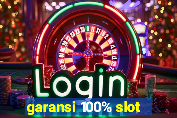 garansi 100% slot