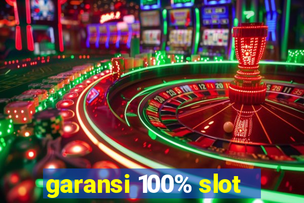 garansi 100% slot