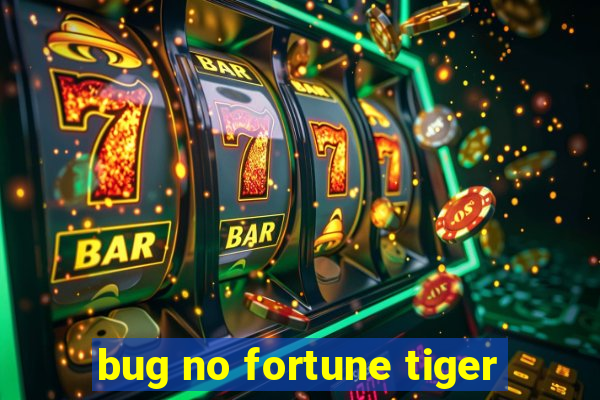 bug no fortune tiger