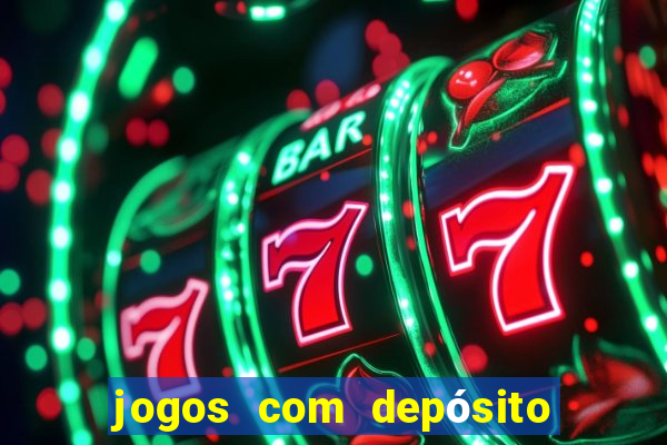 jogos com depósito mínimo de r$ 1