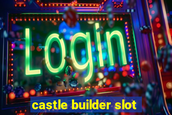 castle builder slot