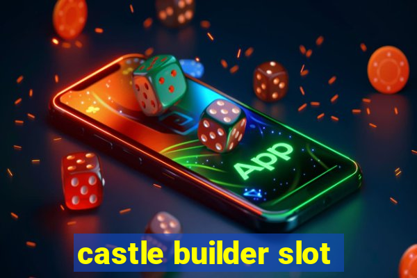 castle builder slot