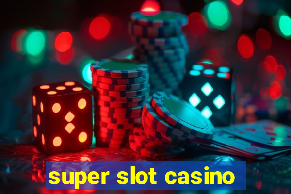 super slot casino