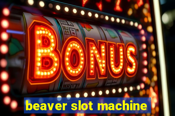 beaver slot machine