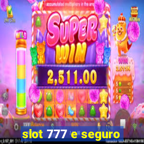 slot 777 e seguro