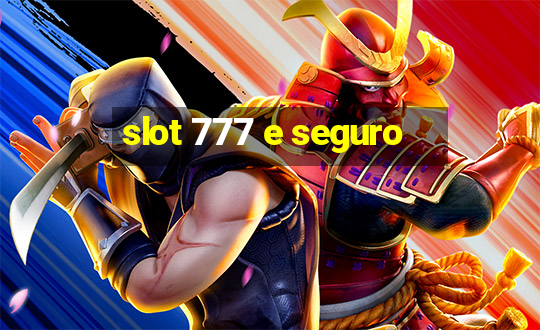 slot 777 e seguro