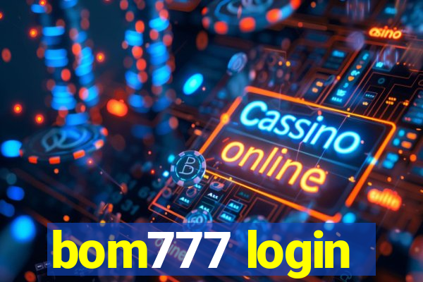 bom777 login