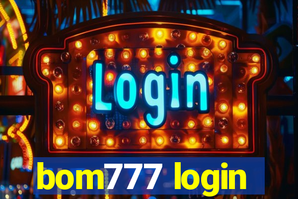 bom777 login