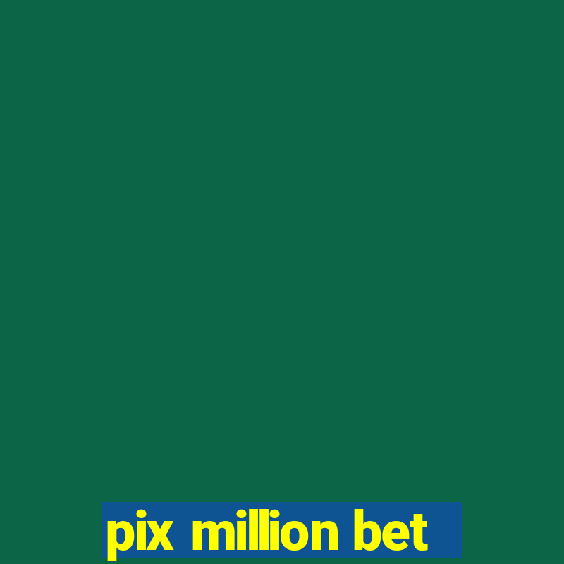 pix million bet