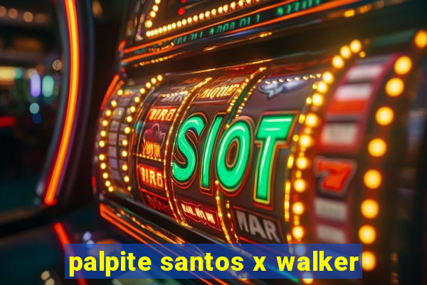 palpite santos x walker