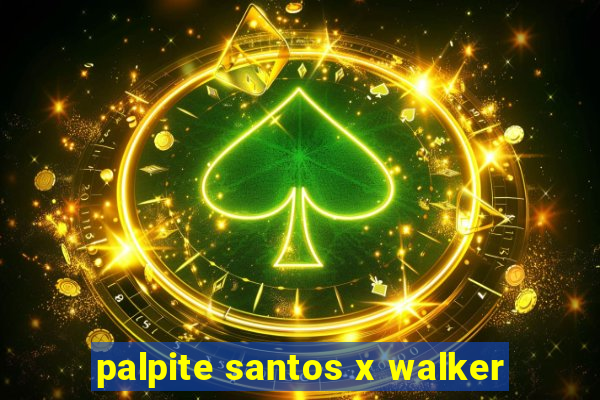 palpite santos x walker