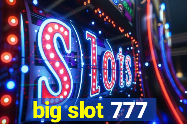 big slot 777