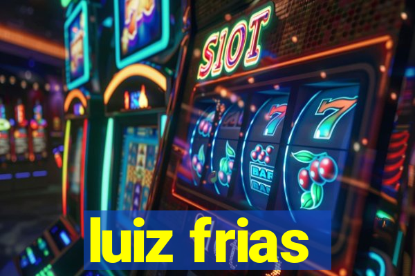 luiz frias