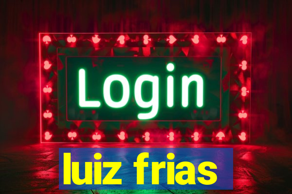 luiz frias