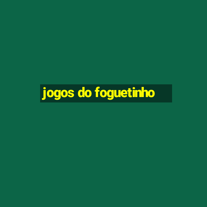 jogos do foguetinho