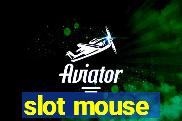 slot mouse