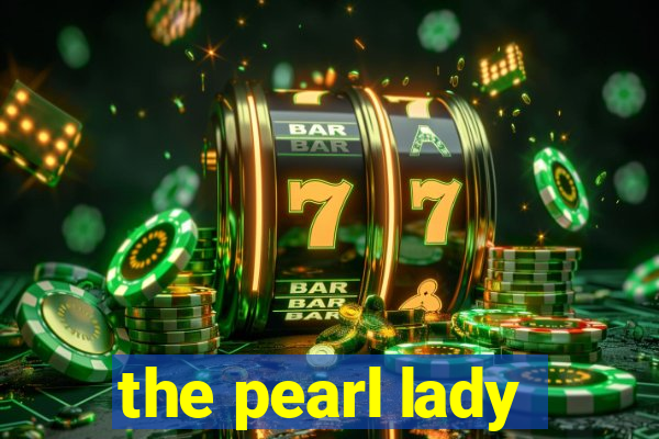 the pearl lady